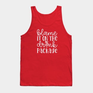 Blame It On the Drink Package Cruise Vacation Funny Tank Top